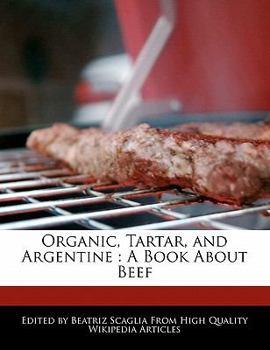 Paperback Organic, Tartar, and Argentine: A Book about Beef Book