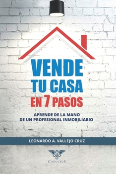 Paperback Vende tu casa en 7 pasos: Aprende de la mano de un profesional inmobiliario [Spanish] Book