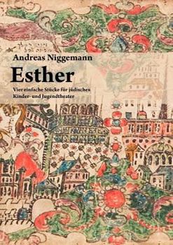 Paperback Esther: Vier einfache Stücke für jüdisches Kinder- und Jugendtheater [German] Book