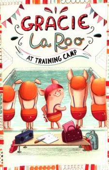 Paperback Gracie LaRoo at Training Camp (Gracie LaRoo: Gracie LaRoo) Book