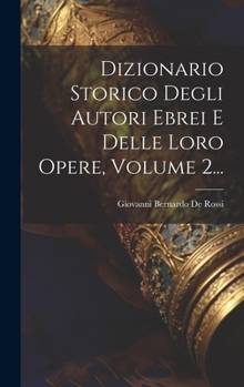 Hardcover Dizionario Storico Degli Autori Ebrei E Delle Loro Opere, Volume 2... [Italian] Book
