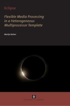 Paperback Eclipse: Flexible Media Processing in a Heterogeneous Multiprocessor Template Book