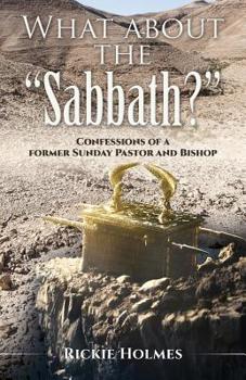 Paperback What about the "Sabbath?": Confessions of a former Sunday Pastor and Bishop Book