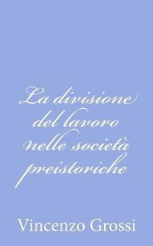 Paperback La divisione del lavoro nelle società preistoriche [Italian] Book