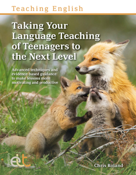 Paperback Taking Your Teaching of Teenagers to the Next Level: Advanced techniques and evidence-based guidance to make lessons more motivating and productive Book