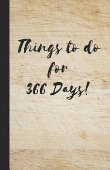 Things to do for 366 Days: A bullet formatted book for your day to day List of things to do - Wood effect (To Do List 5.06" x 7.81")