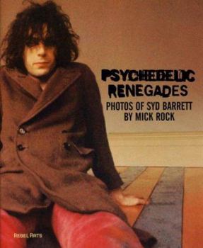 Hardcover Psychedelic Renegades: With Photographs of Syd Barrett Book