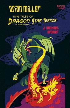 Brian Miller Nine Tales of Dragon Star Terror (A Non-Novel): Book Nine