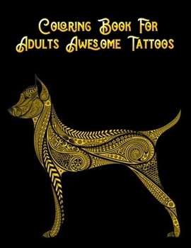 Paperback Coloring Book For Adults Awesome Tattoos: Awesome 100+ Coloring Animals, Birds, Mandalas, Butterflies, Flowers, Paisley Patterns, Garden Designs, and Book