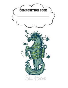 Paperback Sea Horse Composition Book: Toxic Sea Horse 150 Pages College Ruled 7.44 X 9.69 Book