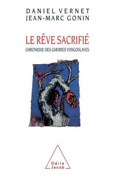 Paperback Dream Sacrificed: A Chronicle of the Yugoslav Wars / Le Rêve sacrifié Chronique des guerres yougoslaves [French] Book