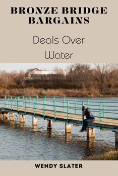 Paperback Bronze Bridge Bargains: Deals Over Water Book