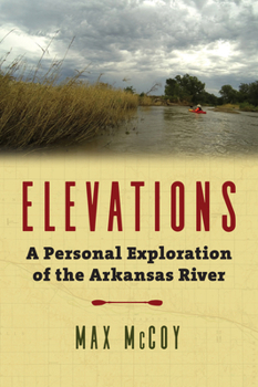 Paperback Elevations: A Personal Exploration of the Arkansas River Book