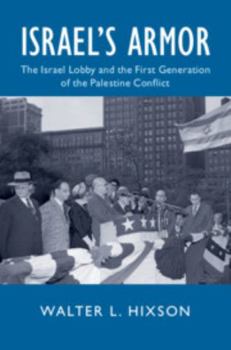 Hardcover Israel's Armor: The Israel Lobby and the First Generation of the Palestine Conflict Book