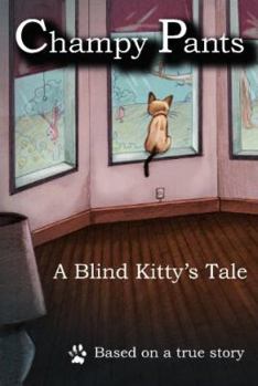 Hardcover Champy Pants : A Blind Kitty Tale Hardcover Book
