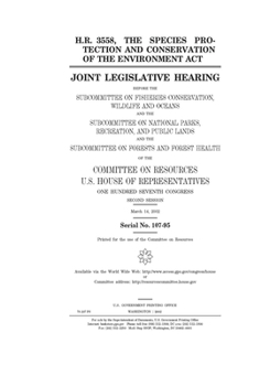 Paperback H.R. 3558, the Species Protection and Conservation of the Environment Act Book
