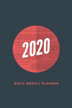 2020 Daily Weekly Planner: 6x9 | 52 weeks | calendar | daily, weekly & monthly planner