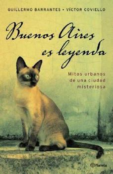 Buenos Aires es leyenda: Mitos urbanos de una ciudad misteriosa - Book #1 of the Buenos Aires es leyenda