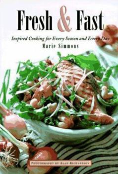 Hardcover Fresh & Fast: Inspired Cooking for Every Season and Every Day Book