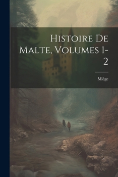 Paperback Histoire De Malte, Volumes 1-2 [French] Book