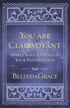 Paperback You Are Clairvoyant: Simple Ways to Develop Your Psychic Gifts Book