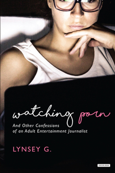 Hardcover Watching Porn: And Other Confessions of an Adult Entertainment Journalist Book