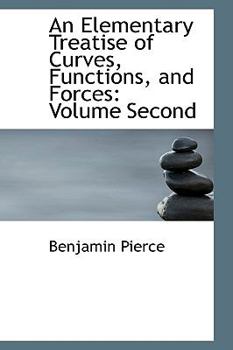 Hardcover An Elementary Treatise of Curves, Functions, and Forces: Volume Second Book