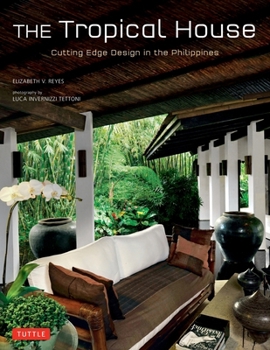 Paperback The Tropical House: Cutting Edge Design in the Philippines Book