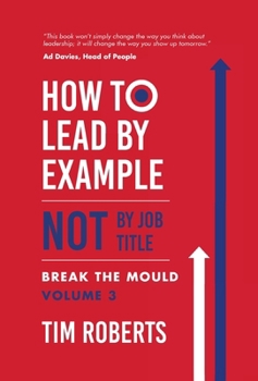 Hardcover How to Lead by Example NOT by Job Title Book