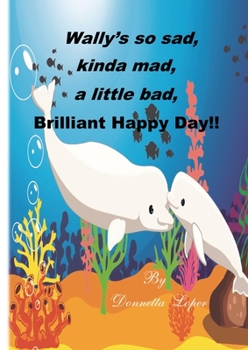 Paperback Wally's so sad, kinda mad, a little bad, brilliant happy Day! Book