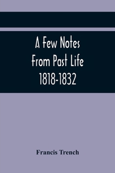 Paperback A Few Notes From Past Life 1818-1832 Book