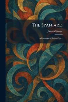 Paperback The Spaniard: A Romance of Spanish Love Book