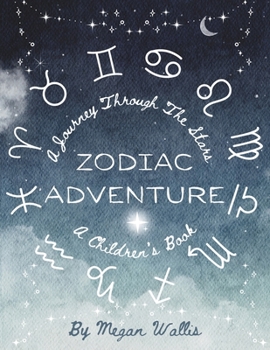 Paperback A Journey Through The Stars: Zodiac Adventure: A Children's Book