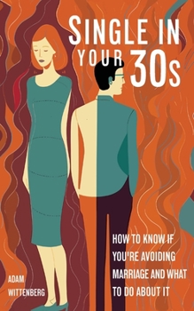 Paperback Single in Your 30s: How to Know if You're Avoiding Marriage and What to Do About It Book