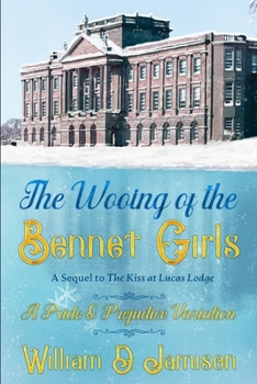 Paperback The Wooing of the Bennet Girls: A Sequel to The Kiss at Lucas Lodge, A Pride & Prejudice Variation Book