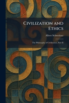 Paperback Civilization and Ethics: The Philosophy of Civilization, Part II Book