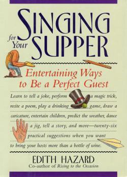 Hardcover Singing for Your Supper: Entertaining Ways to Be a Perfect Guest Book