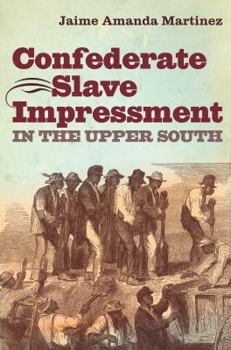 Paperback Confederate Slave Impressment in the Upper South Book