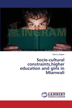 Paperback Socio-cultural constraints, higher education and girls in Mianwali Book