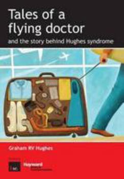 Paperback Tales of a Flying Doctor and the Story Behind Hughes Syndrome Book