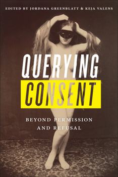 Paperback Querying Consent: Beyond Permission and Refusal Book