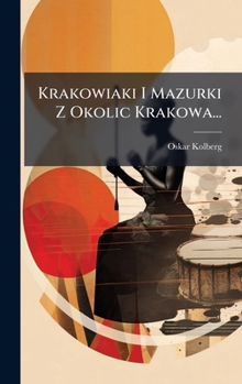 Hardcover Krakowiaki I Mazurki Z Okolic Krakowa... [Polish] Book