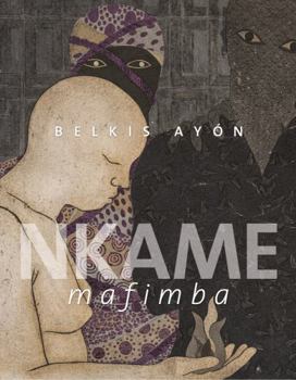 Hardcover Belkis Ayón: Nkame Mafimba Book