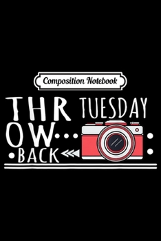Paperback Composition Notebook: Vintage Photography Gift - Throwback Camera Tuesday Journal/Notebook Blank Lined Ruled 6x9 100 Pages Book