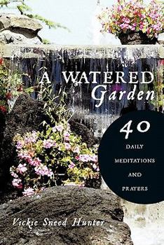 Paperback A Watered Garden: 40 Daily Meditations and Prayers Book