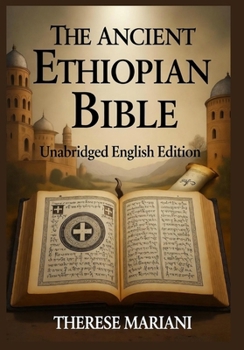 The Ancient Ethiopian Bible: Unabridged English Edition: From Ge'ez Origins to Your Hands – The World's Oldest Christian Canon