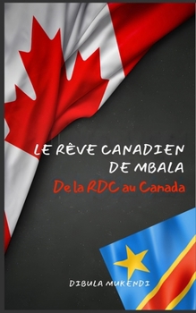 Paperback Le rêve canadien de Mbala: De la DRC au Canada [French] Book