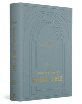 Hardcover ESV Church History Study Bible: Voices from the Past, Wisdom for the Present (Hardcover) Book