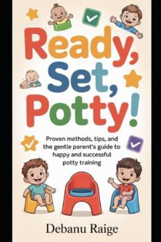 Paperback Ready, Set, Potty!: Proven Methods, Tips, and the Gentle Parent's Guide to Happy and Successful Potty Training Book