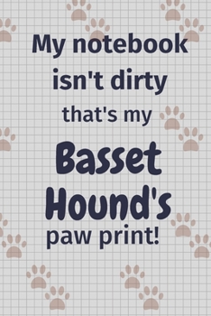 My notebook isn't dirty that's my Basset Hound's paw print!: For Basset Hound Dog Fans
